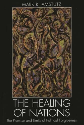 The Healing of Nations: The Promise and Limits of Political Forgiveness – GOOD