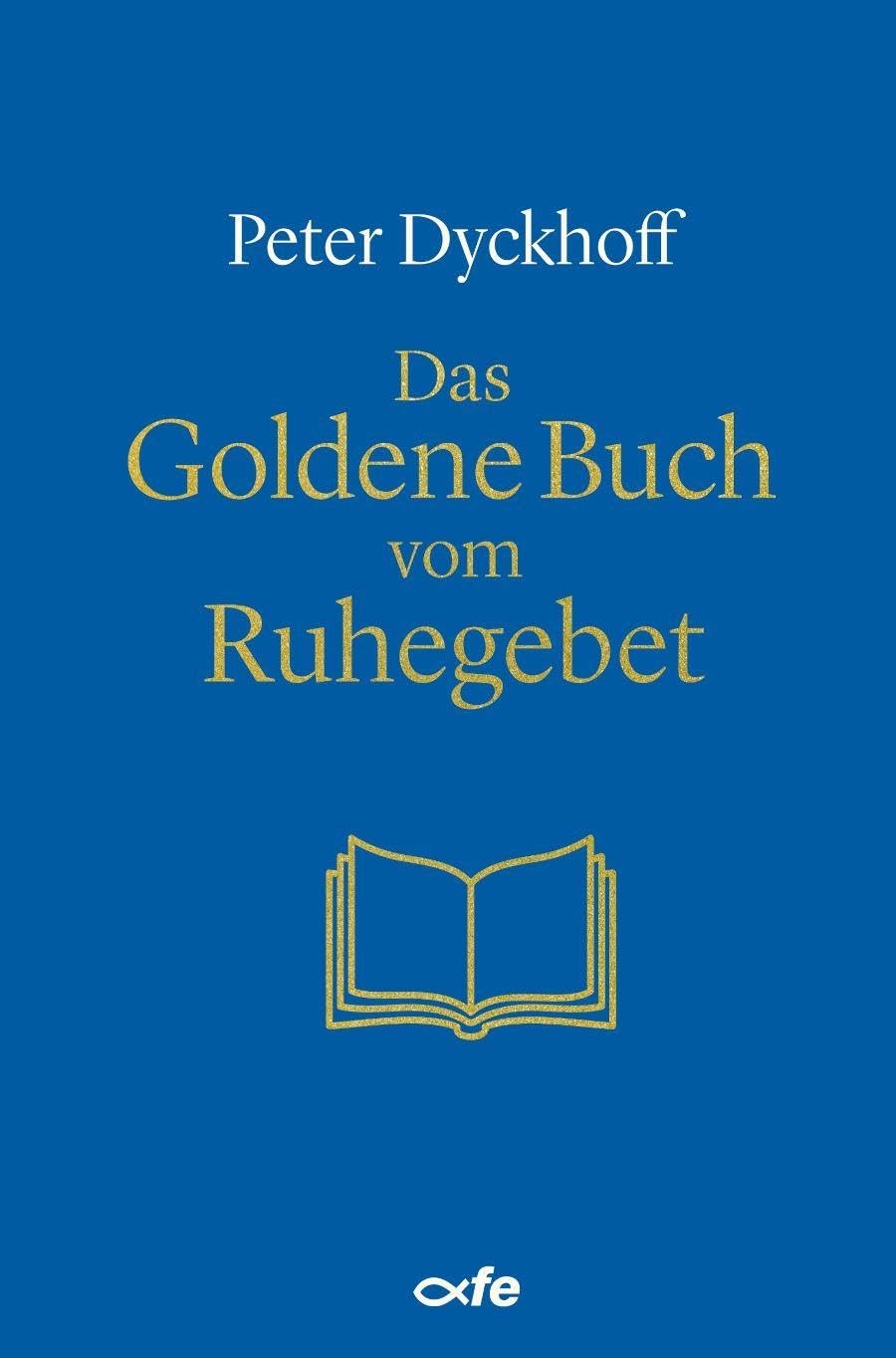 Peter Dyckhoff Das Goldene Buch vom Ruhegebet (Hardback) (UK IMPORT)