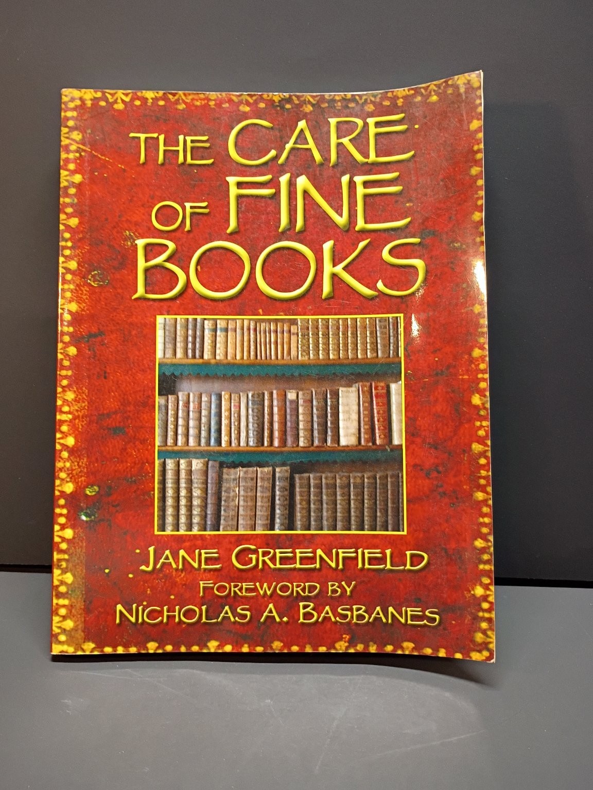 The Care of Fine Books Greenfield 2007 Bookbinding Conservation Skyhorse