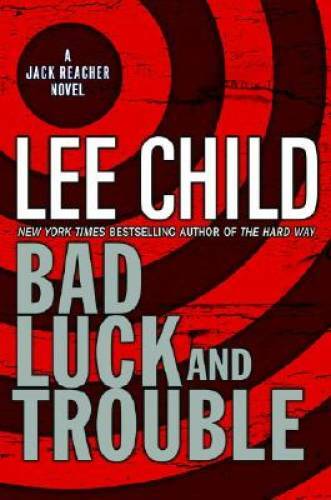 Bad Luck and Trouble (Jack Reacher, No. 11) – Hardcover By Child, Lee – GOOD