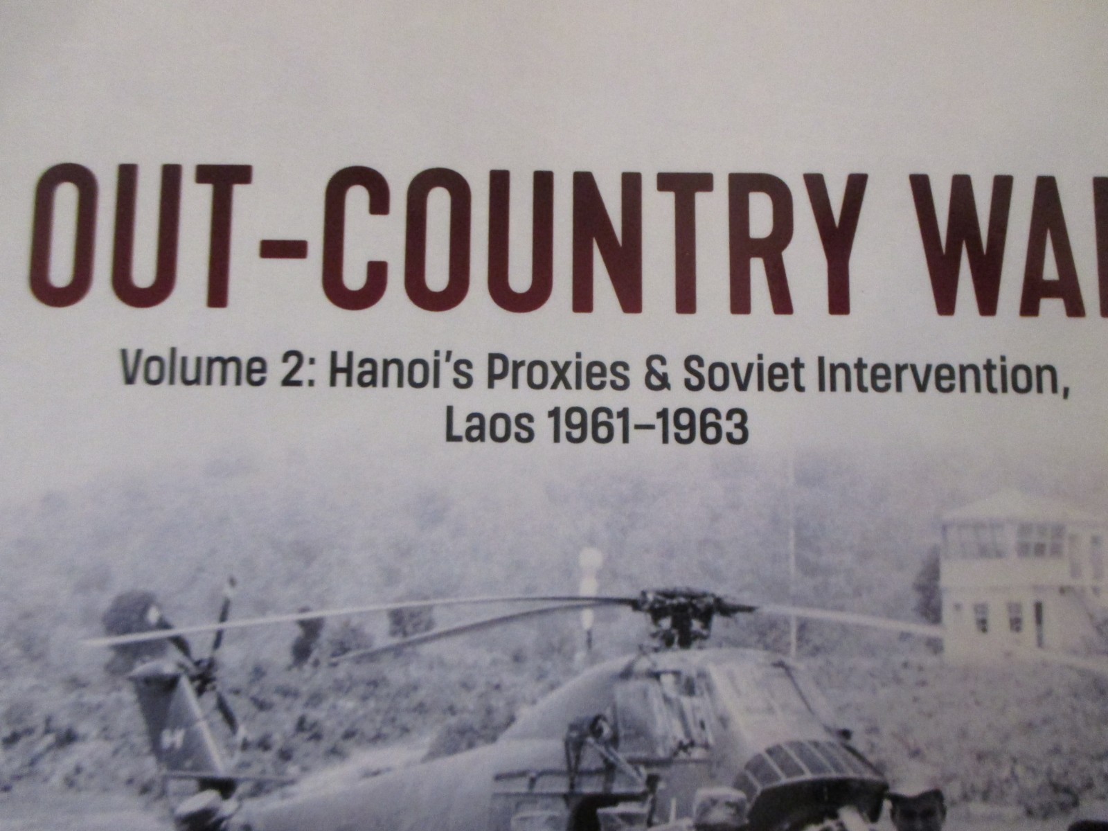 Out-Country War Volume 2 Hanoi’s Proxies & Soviet Intervention, Laos 1961-19
