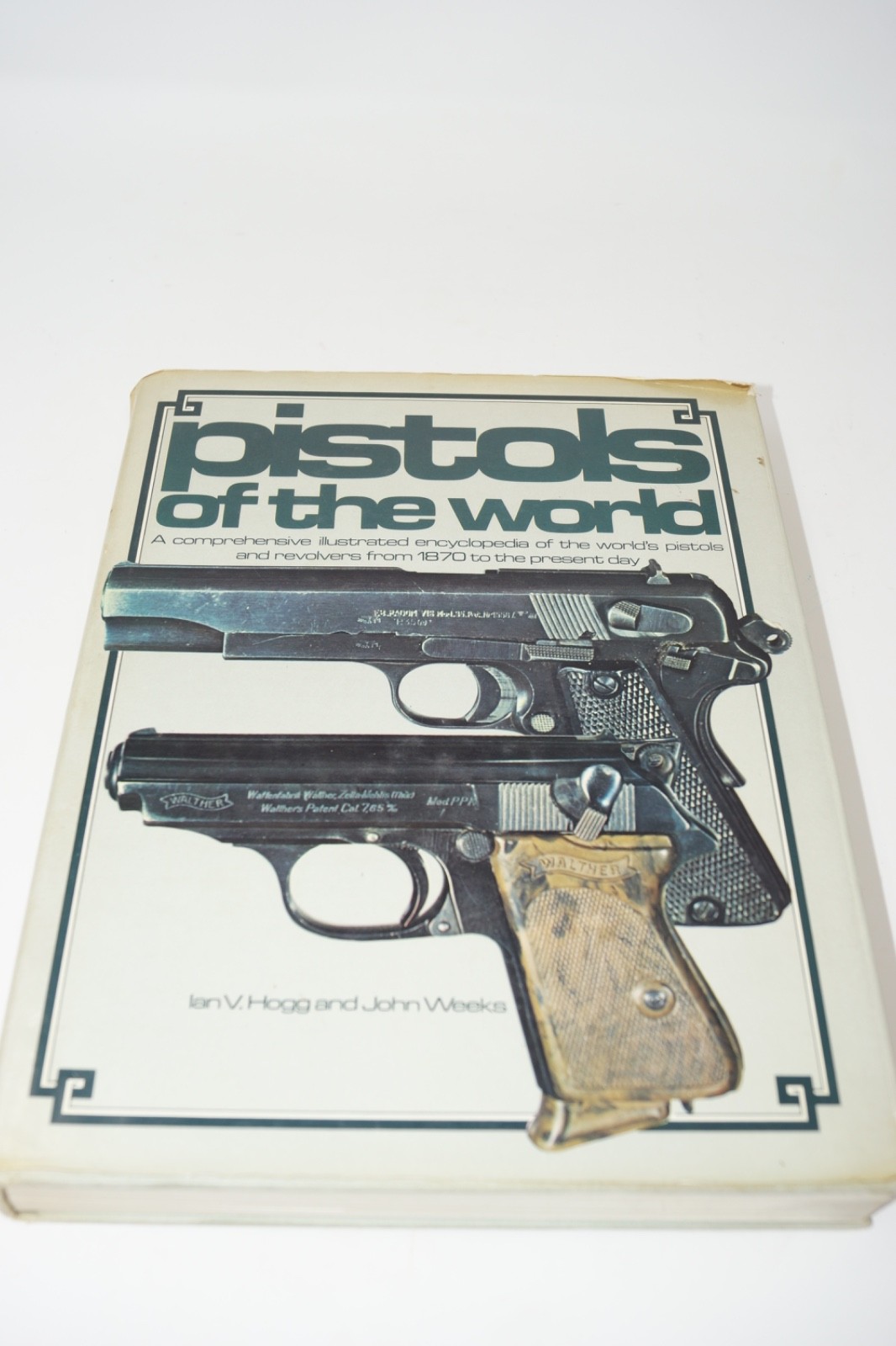 PISTOLS OF THE WORLD by Ian V. Hogg / John Weeks ~ 1978 Hardcover