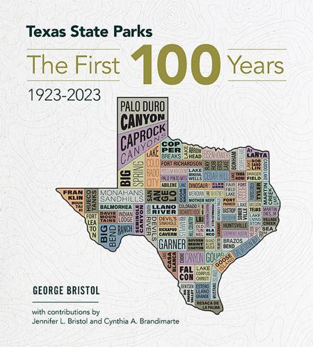 Texas State Parks: The First One Hundred Years, 1923-2023, Bristol, George, 9780