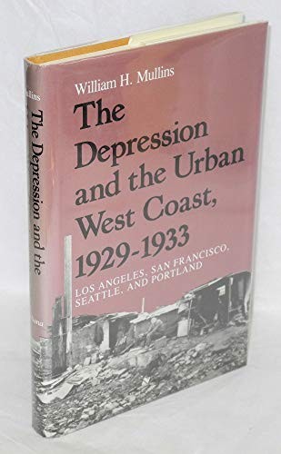 The Depression and the Urban West Coast, 1929-1933: Los Angele…