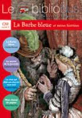 Le Bibliobus N° 2 CM – La Barbe bleue – Livre de l’élève – Ed.2003: 4 oeuvres…