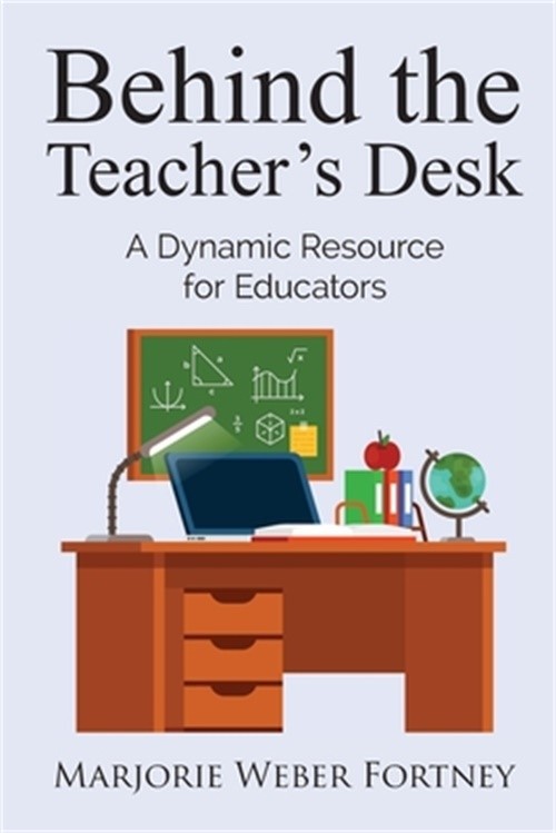 Behind the Teacher’s Desk: A Dynamic Resource for Educators (Paperback or Softba