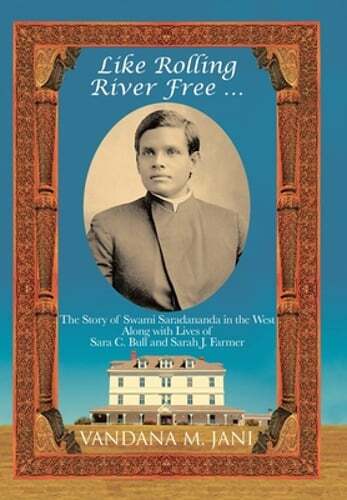 Like Rolling River Free …: The Story of Swami Saradananda in the West Along