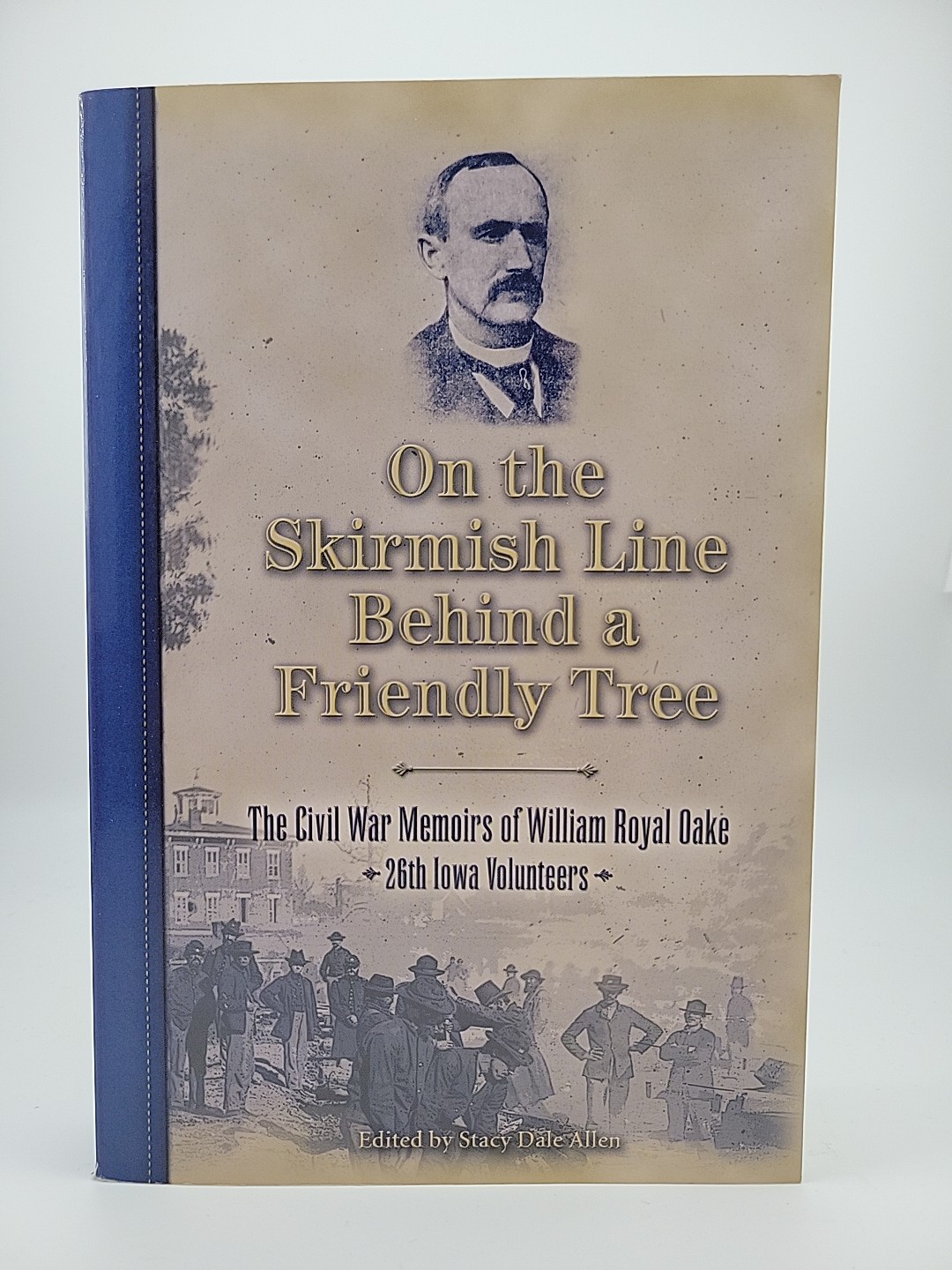 On the Skirmish Line Behind a Friendly Tree: The Civil War Memoirs (Paperback)