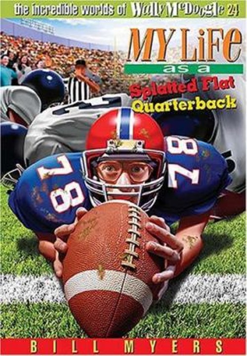 My Life as a Splatted Flat Quarterback Perfect Bill Myers