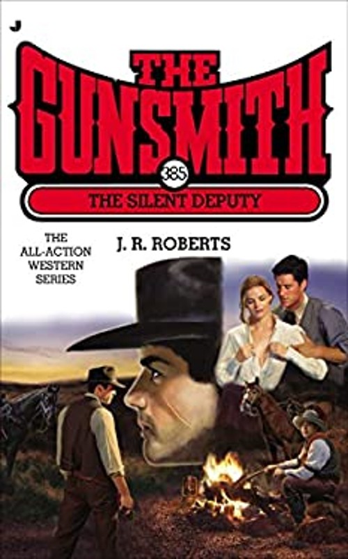 The Gunsmith 385 : The Silent Deputy Mass Market Paperbound J. R.