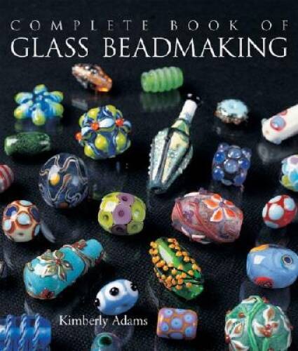 The Complete Book of Glass Beadmaking – Hardcover – VERY GOOD