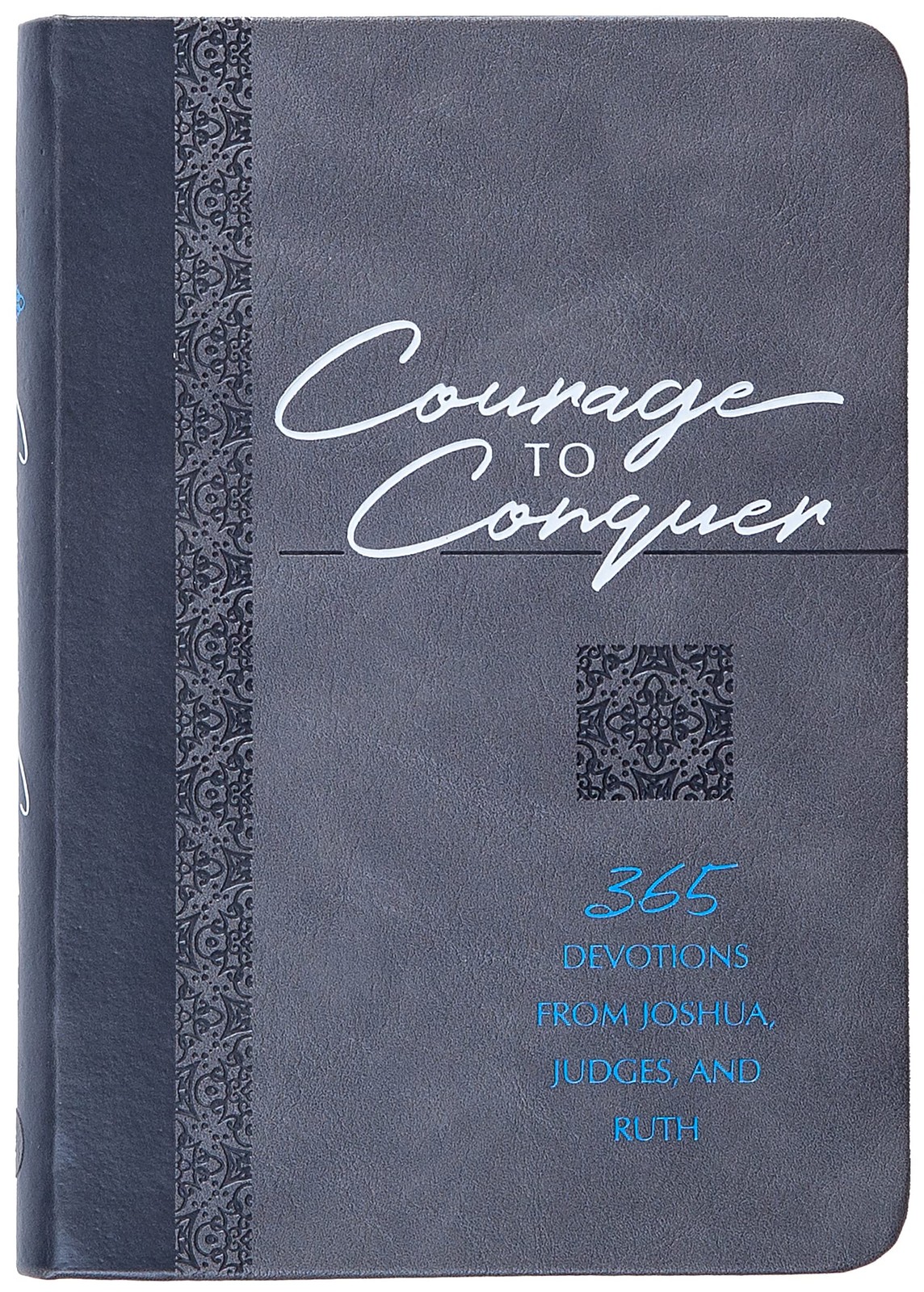 Courage to Conquer: 365 Devotions from Joshua, Judges, and Ruth (The Passion Tr,