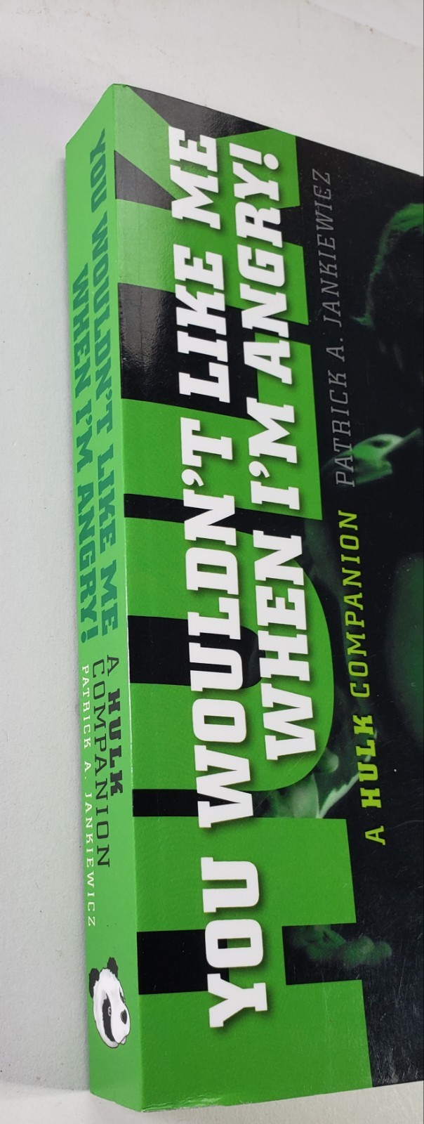 You Wouldn’t Like Me When I’m Angry: A Hulk Companion 2011 Paperback 524 pages