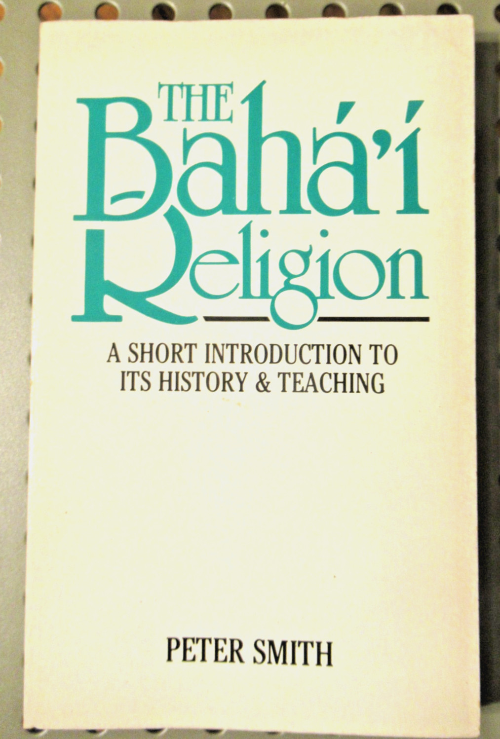 The Bahai Faith: A Short History – Paperback By Peter Smith
