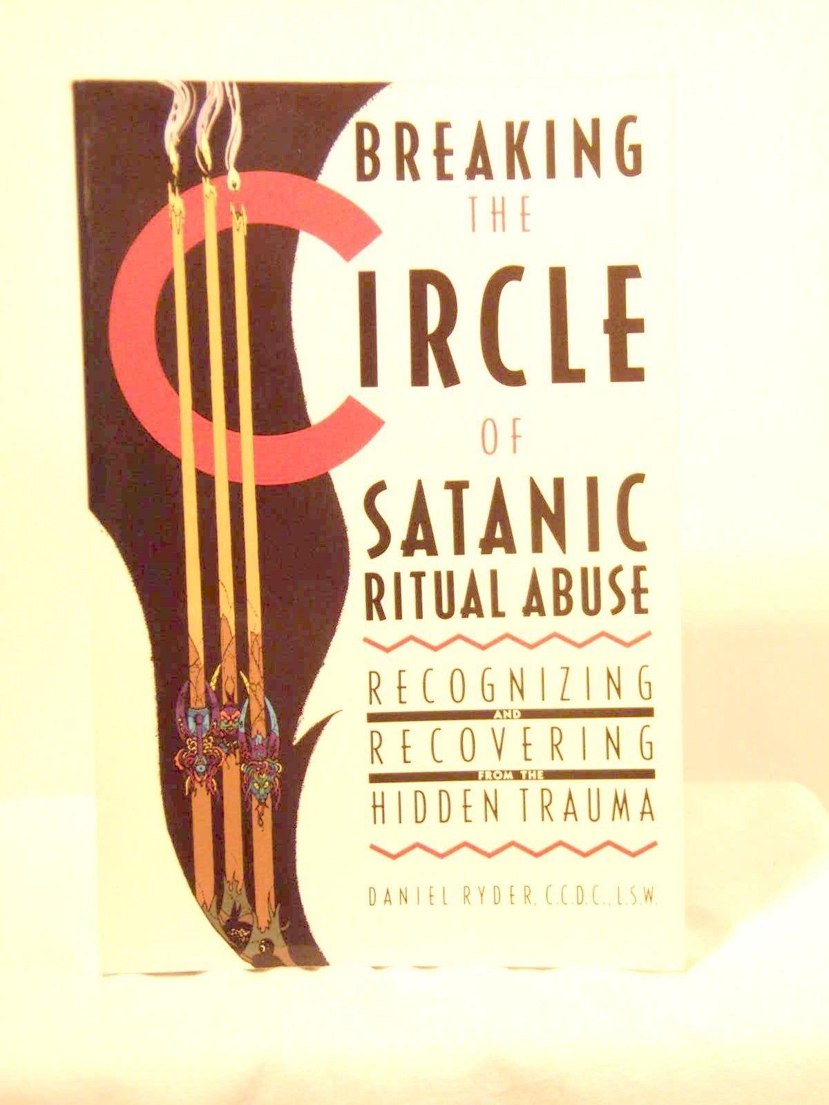 Breaking the Circle of Satanic Ritual Abuse: Recognizing and Recovering from…