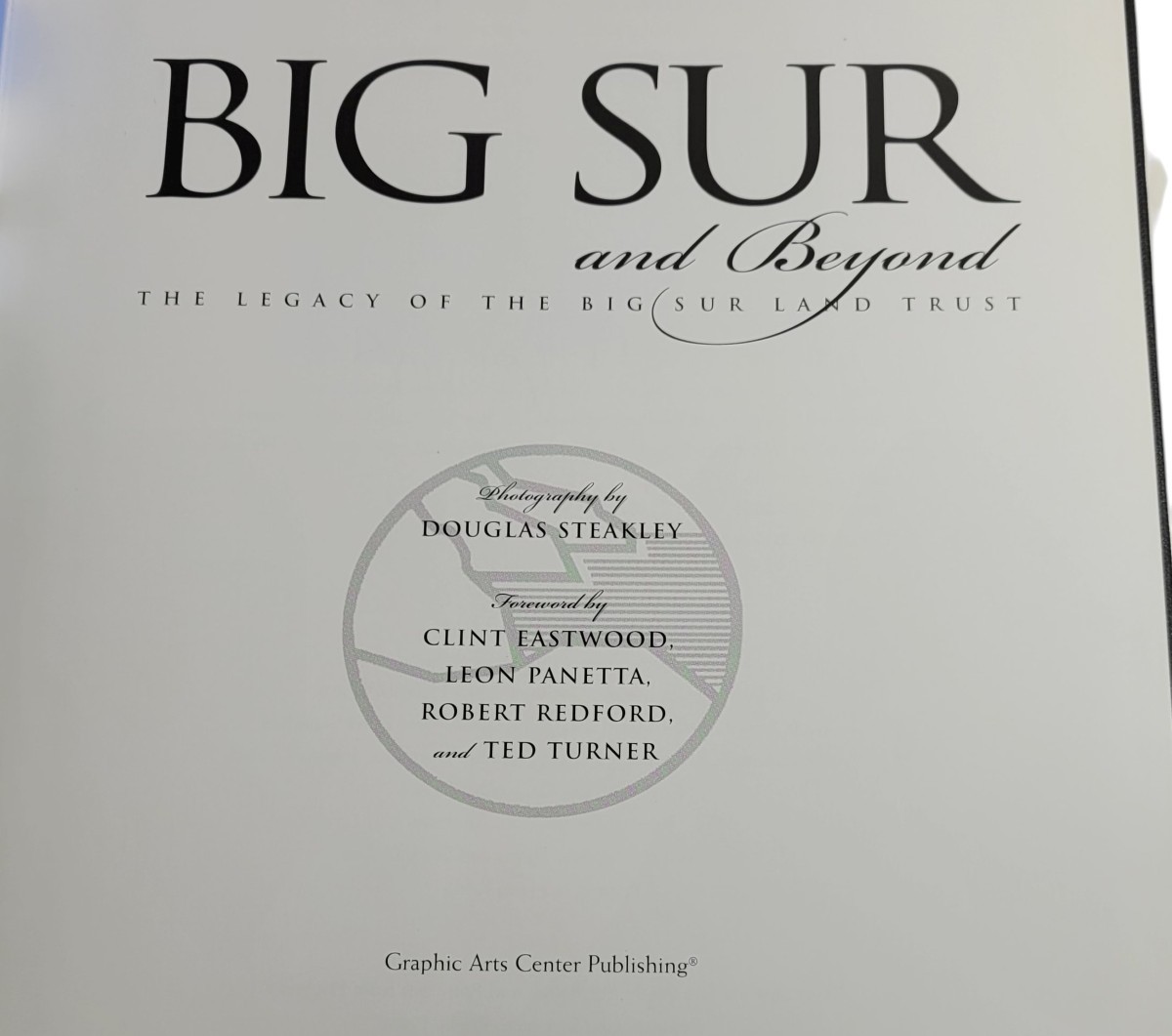 Big Sur and Beyond The Legacy of the Big Sur Land Trust Steakley, Douglas SIGNED