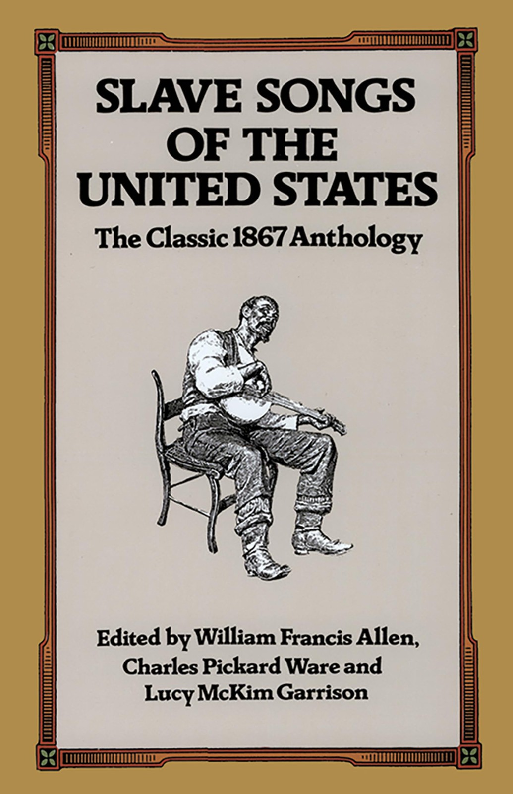 Slave Songs of the United States: The Classic 1867 Anthology