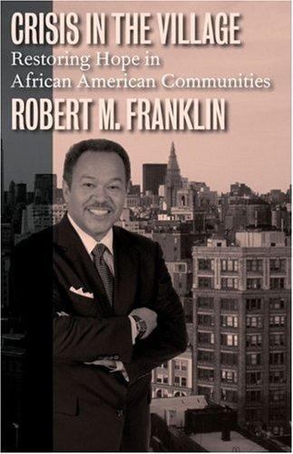Crisis in the Village : Restoring Hope in African American Communities by Robert