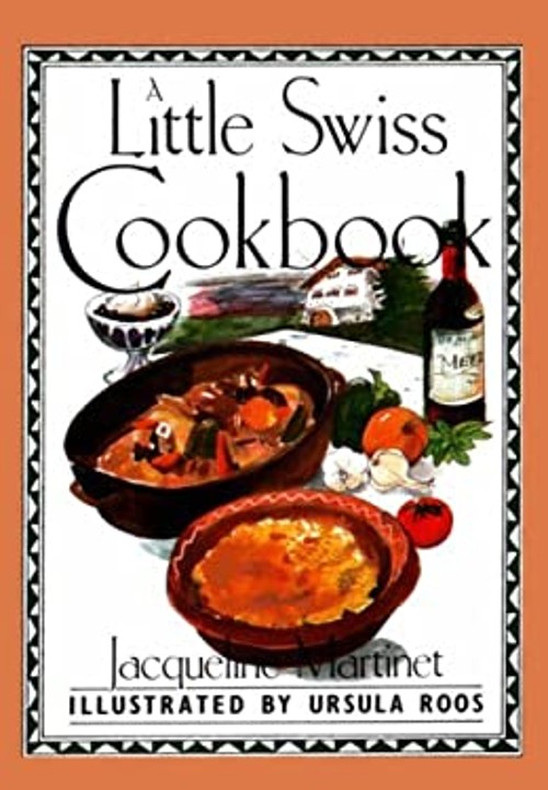 Little Swiss Cookbook Hardcover Jacqueline Martinet