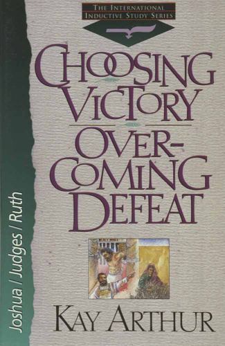 Choosing Victory Over-Coming Defeat; Internat- paperback, kay-arthur, 1565073045