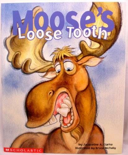 Moose’s loose tooth – Staple Bound By Clarke, Jacqueline A – GOOD