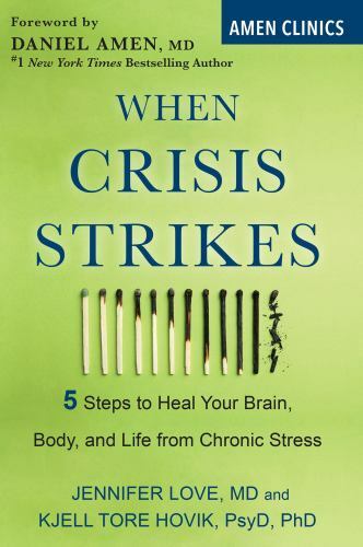 When Crisis Strikes: 5 Steps to Heal Your Brain, Body, and Life from Chronic S..