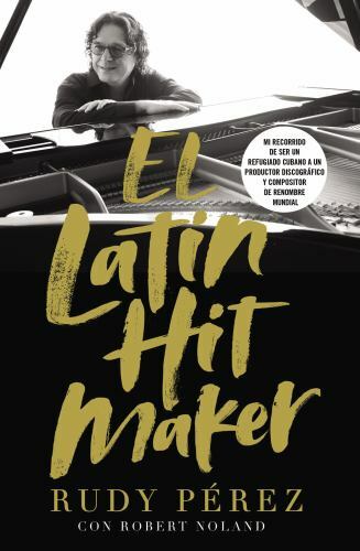 El Latin Hit Maker: Mi Recorrido de Ser Un Refugiado Cubano a Un Productor…