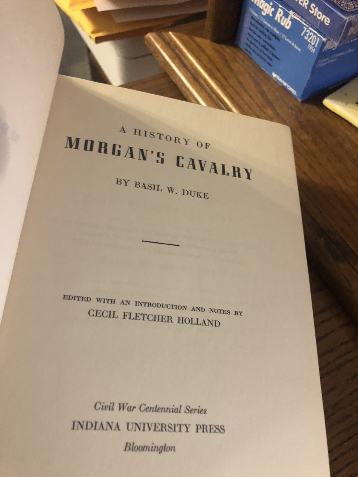 A HISTORY OF MORGAN’S CAVALRY (INDIANA UNIVERSITY CIVIL By Basil W. Duke HC