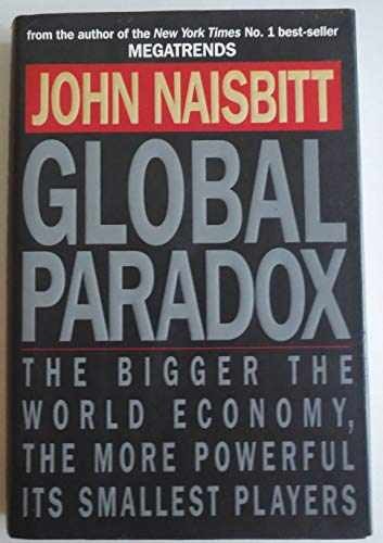 Global Paradox * The Bigger The World – Hardcover, by NAISBITT – Very Good b