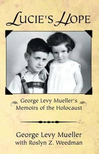 Lucies Hope: George Levy Muellers Memoirs of the Holocaust – VERY GOOD