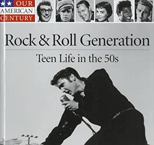 The Rock and Roll Generation : Teen Life in the 50s Time-Life Boo
