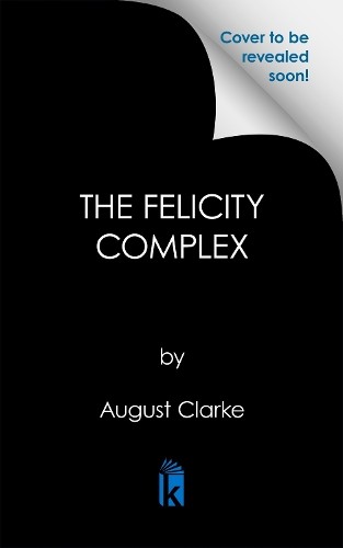 August Clarke The Felicity Complex (Hardback) (UK IMPORT) (PRESALE 07/28/2026)