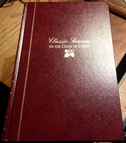Classic Sermons on The Cross o – VERY GOOD