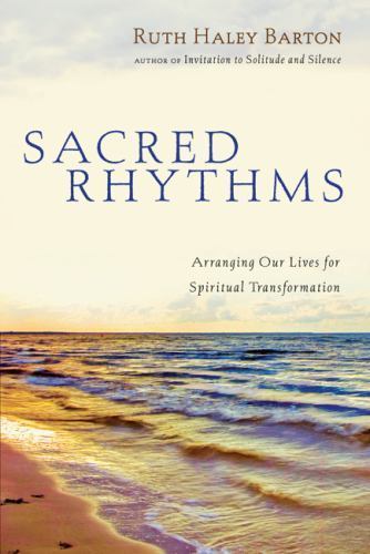 Sacred Rhythms: Arranging Our Lives for Spiritual Transformation – VERY GOOD