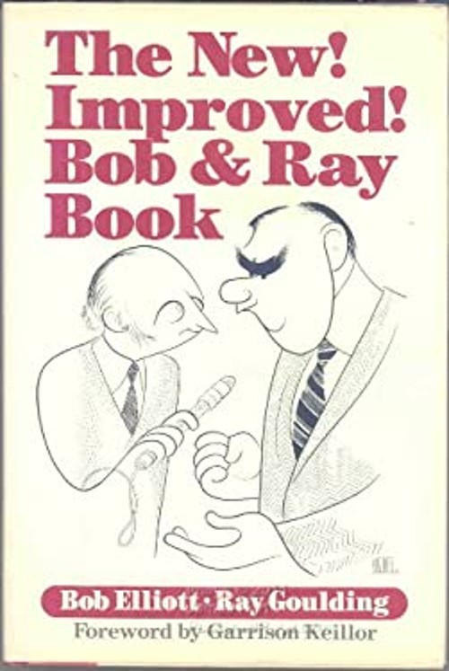 The New! Improved! Bob and Ray Book Ray, Elliott, Bob Goulding