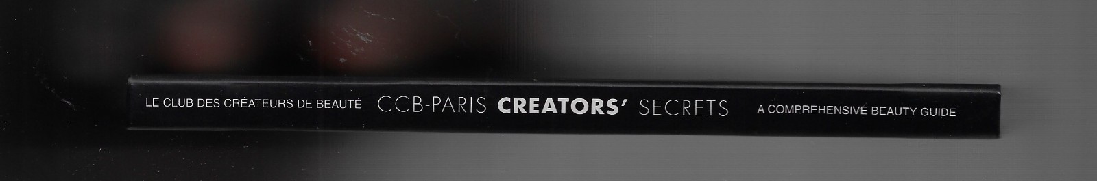 CCB-Paris Creators‘ Secrets: a Comprehensive Beauty Guide HC Book 4.5 in x 7 in