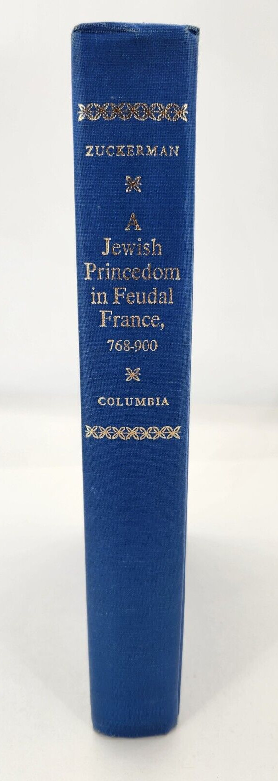A Jewish Princedom in Feudal France 768-900 by Arthur Zuckerman 1972 Hardcover