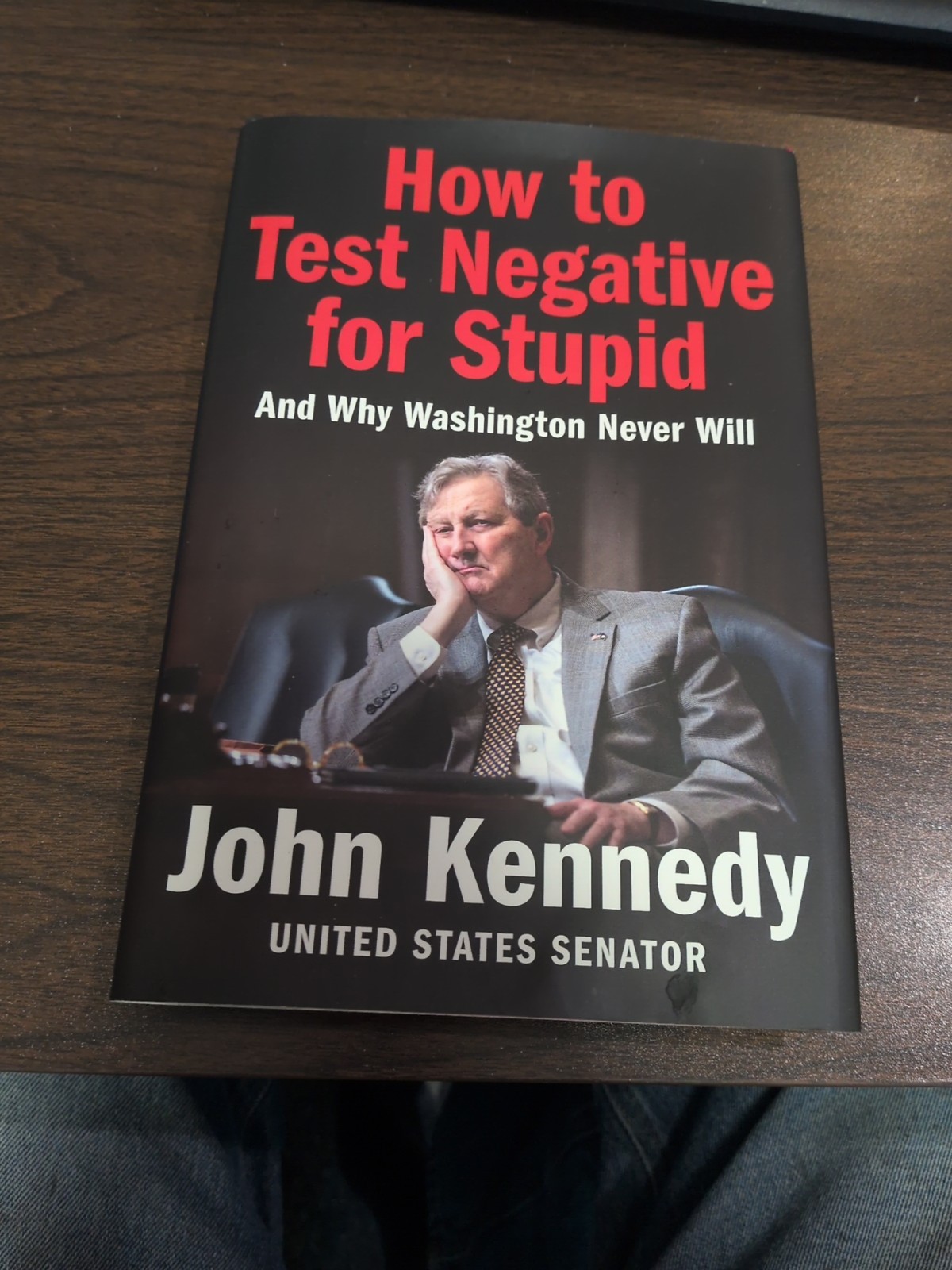 How to Test Negative for Stupid : And Why Washington Never Will by John Kennedy