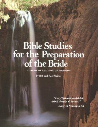 Bible Studies for the Preparation of the Bride: A Study of the Song of Solomon,
