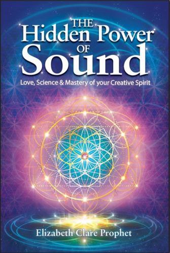 The Hidden Power of Sound: Love, Science & Mastery of Your Creative Spirit – Pro