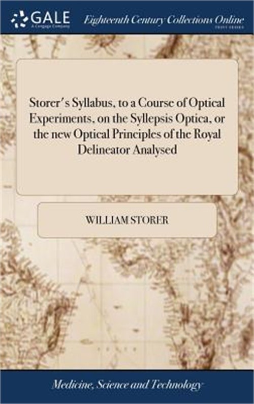 Storer’s Syllabus, to a Course of Optical Experiments, on the Syllepsis Optica,