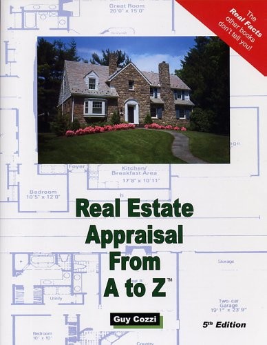 Real Estate Appraisal from A to Z: Real Estate Appraiser, Homeowner, Home Bu…