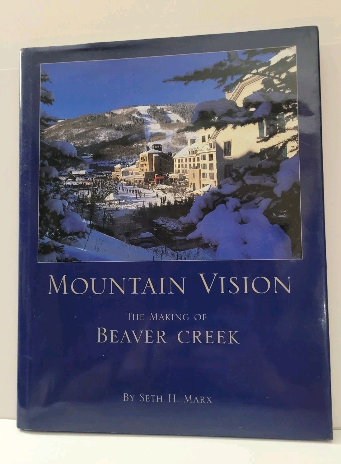 New Mountain Vision The Making of Beaver Creek by Seth Marx Rare 112 Pages