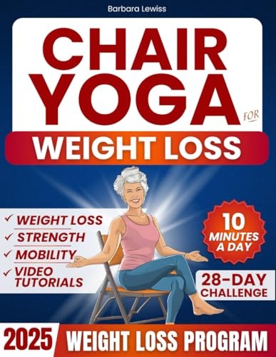 Chair Yoga for Weight Loss: Just 10 Minutes a Day for Effortless Weight Loss…