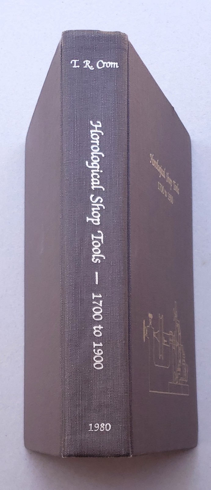 Horological Shop Tools: 1700 to 1900 Signed 1st Edition w/letter and Note 1980