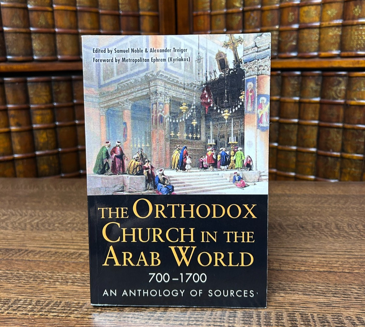 The Orthodox Church in the Arab World, 700-1700; Noble & Treiger, Softcover