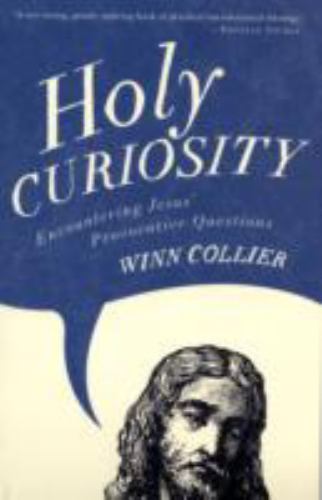 Holy Curiosity: Encountering Jesus‘ Provoca- 0801068339, paperback, Winn Collier