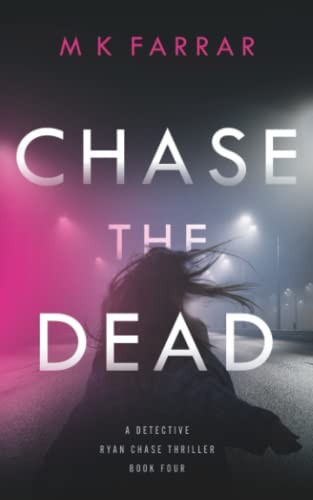 Chase the Dead (A Detective Ryan Chase Thriller) by Farrar, M K Book The Fast