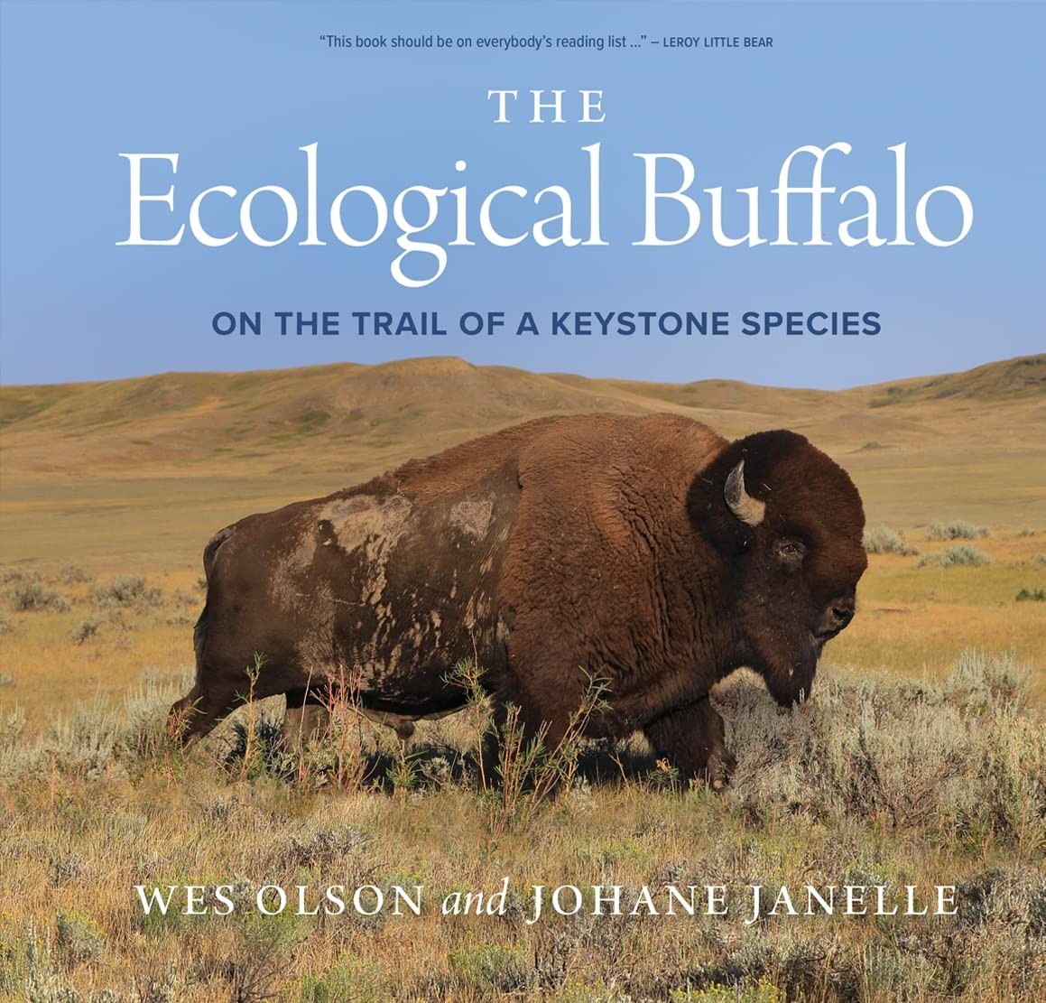 The Ecological Buffalo: On the Trail of a Keystone Species by Wes Olson