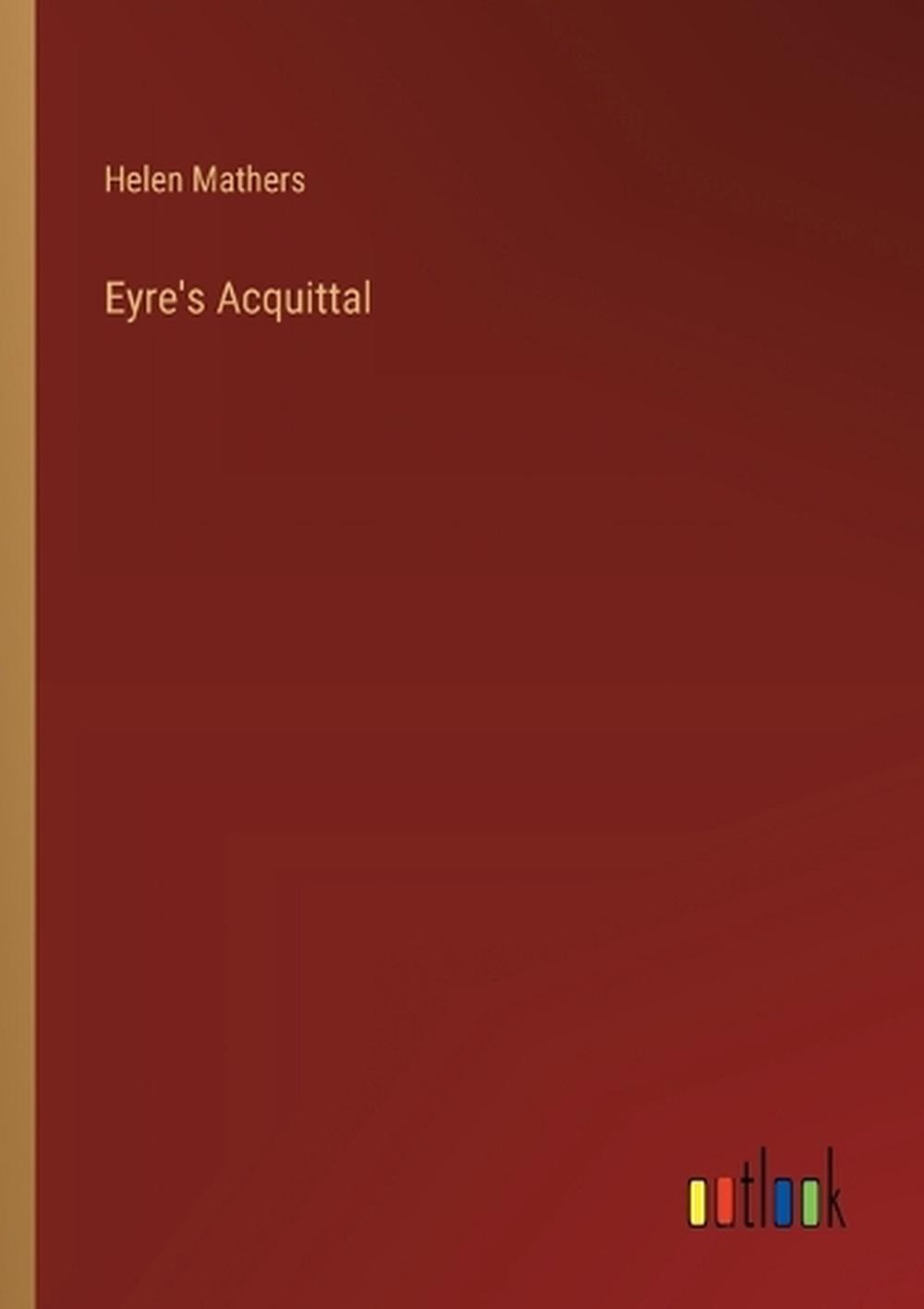 Eyre’s Acquittal by Helen Mathers Paperback Book